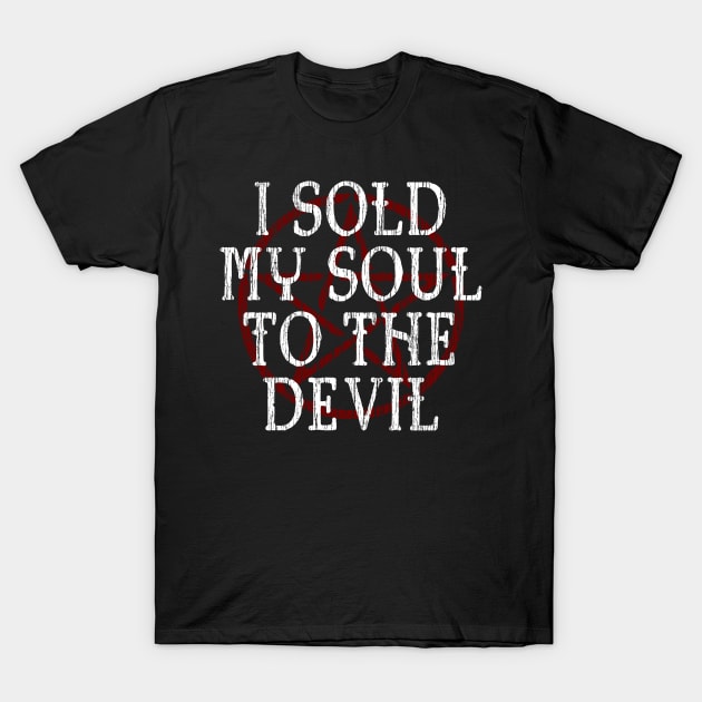 I SOLD MY SOUL TO THE DEVIL - FUNNY HORROR T-Shirt by Tshirt Samurai